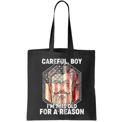 Careful Boy I'm This Old For A Reason Bag