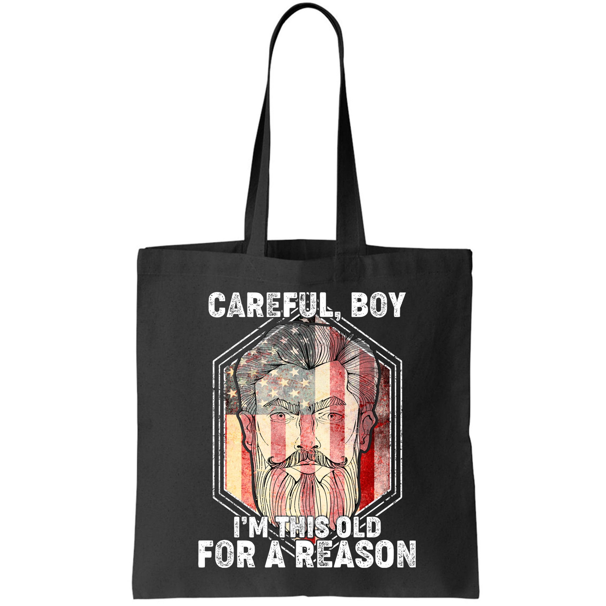 Careful Boy I'm This Old For A Reason Bag