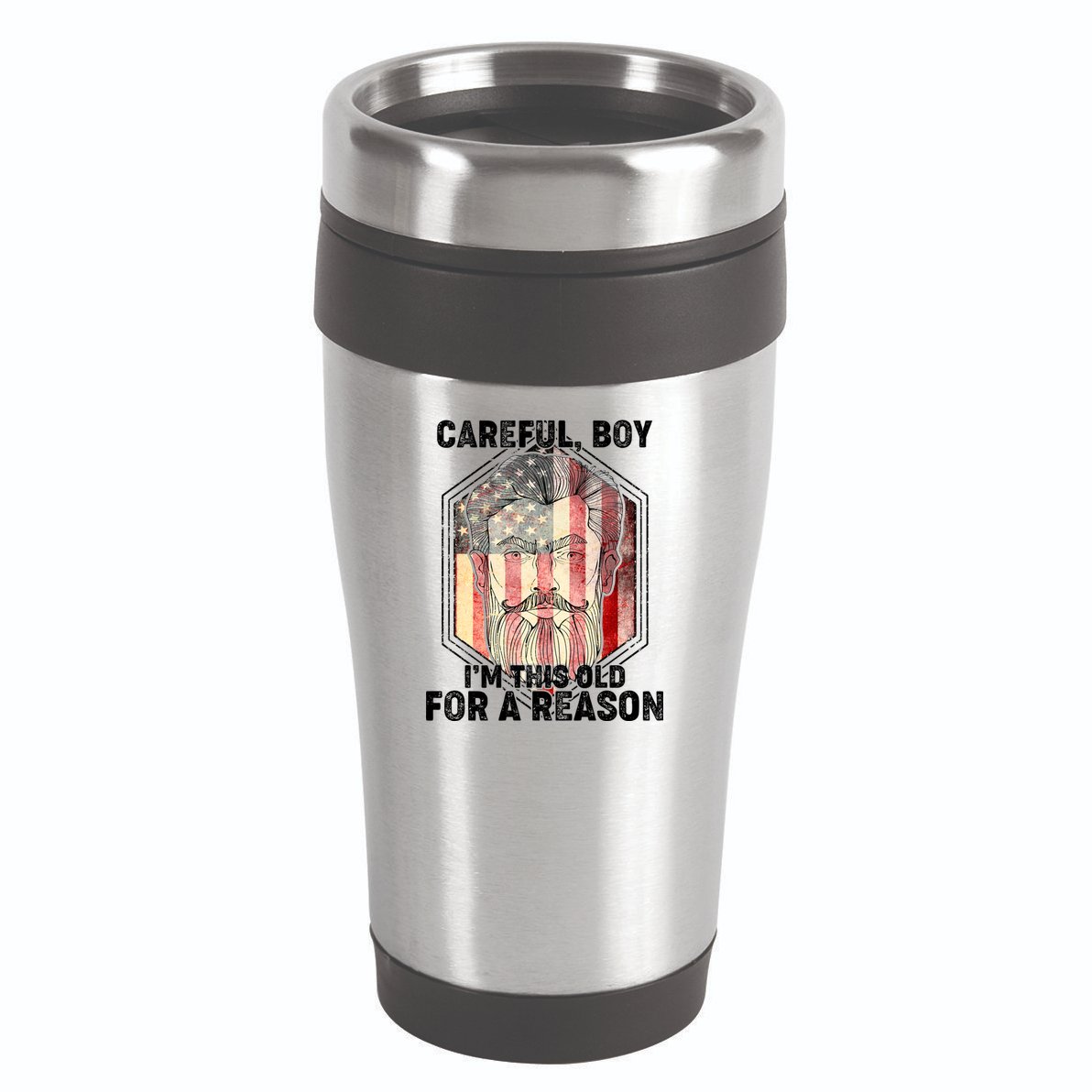 Careful Boy I'm This Old For A Reason 16oz Travel Tumbler