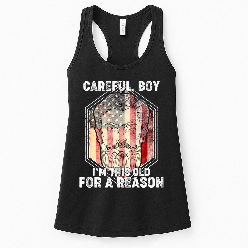 Careful Boy I'm This Old For A Reason Womens Tank Top