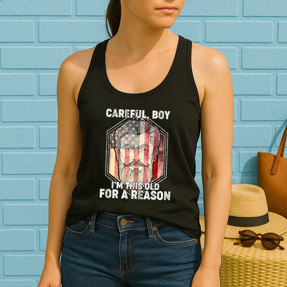 Careful Boy I'm This Old For A Reason Womens Tank Top