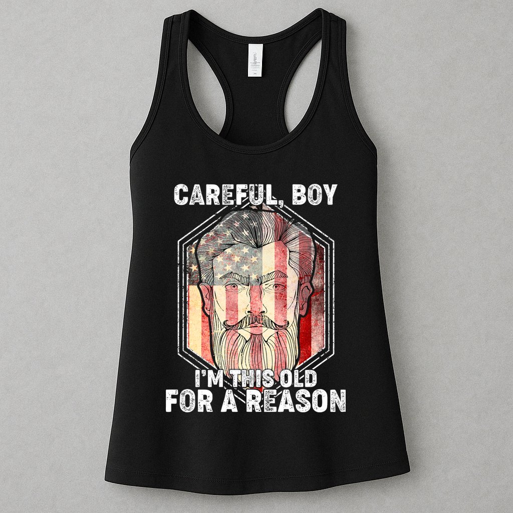 Careful Boy I'm This Old For A Reason Womens Tank Top