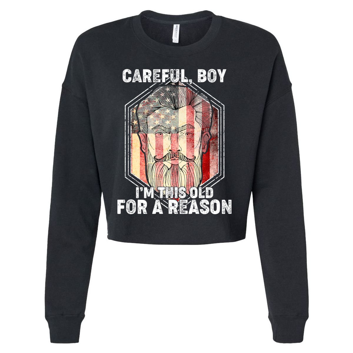 Careful Boy I'm This Old For A Reason Cropped Pullover Crew