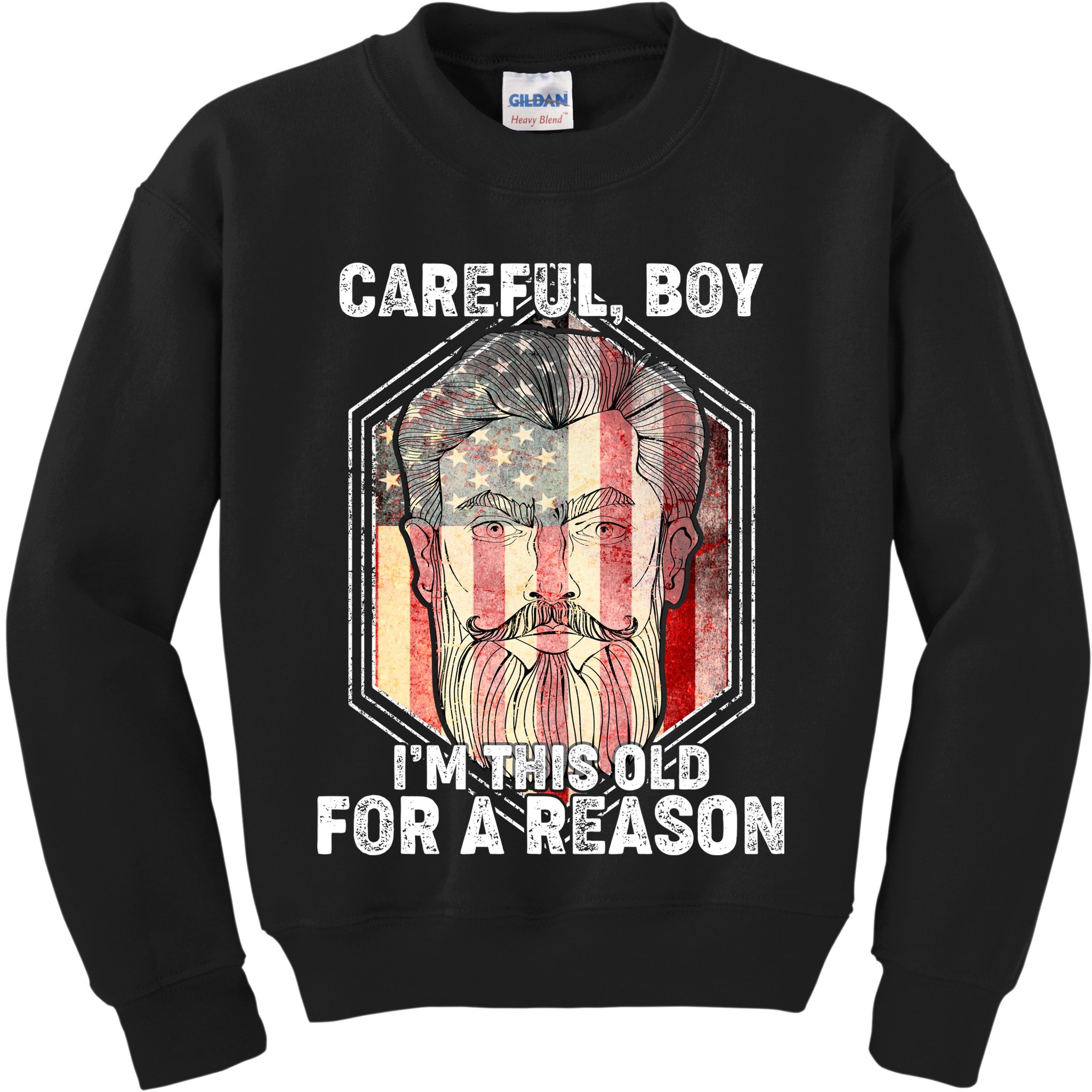 Careful Boy I'm This Old For A Reason Kids Sweatshirt