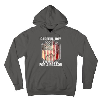 Careful Boy I'm This Old For A Reason Hoodie