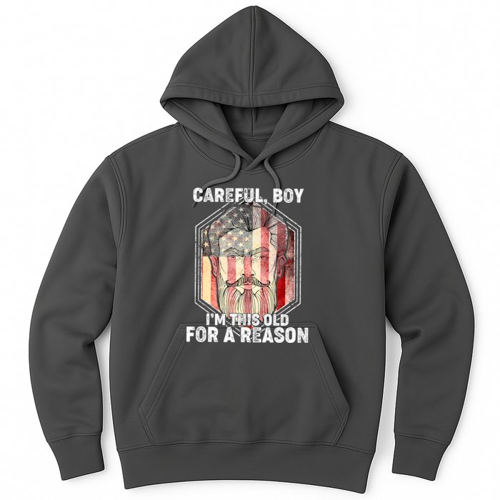 Careful Boy I'm This Old For A Reason Hoodie