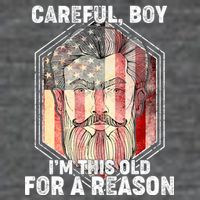 Careful Boy I'm This Old For A Reason Hoodie