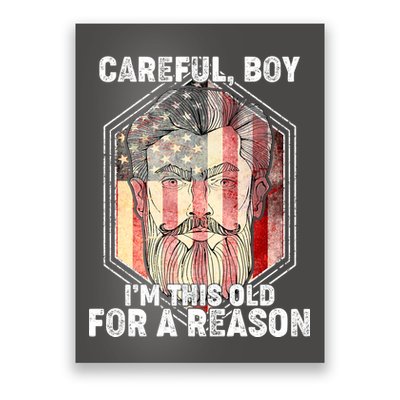 Careful Boy I'm This Old For A Reason Poster