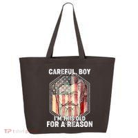 Careful Boy I'm This Old For A Reason 25L Jumbo Tote