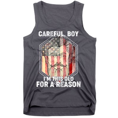 Careful Boy I'm This Old For A Reason Tank Top