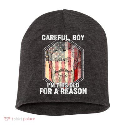 Careful Boy I'm This Old For A Reason Short Acrylic Beanie