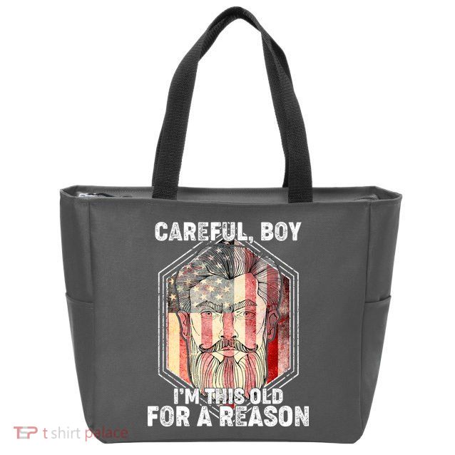 Careful Boy I'm This Old For A Reason Zip Tote Bag