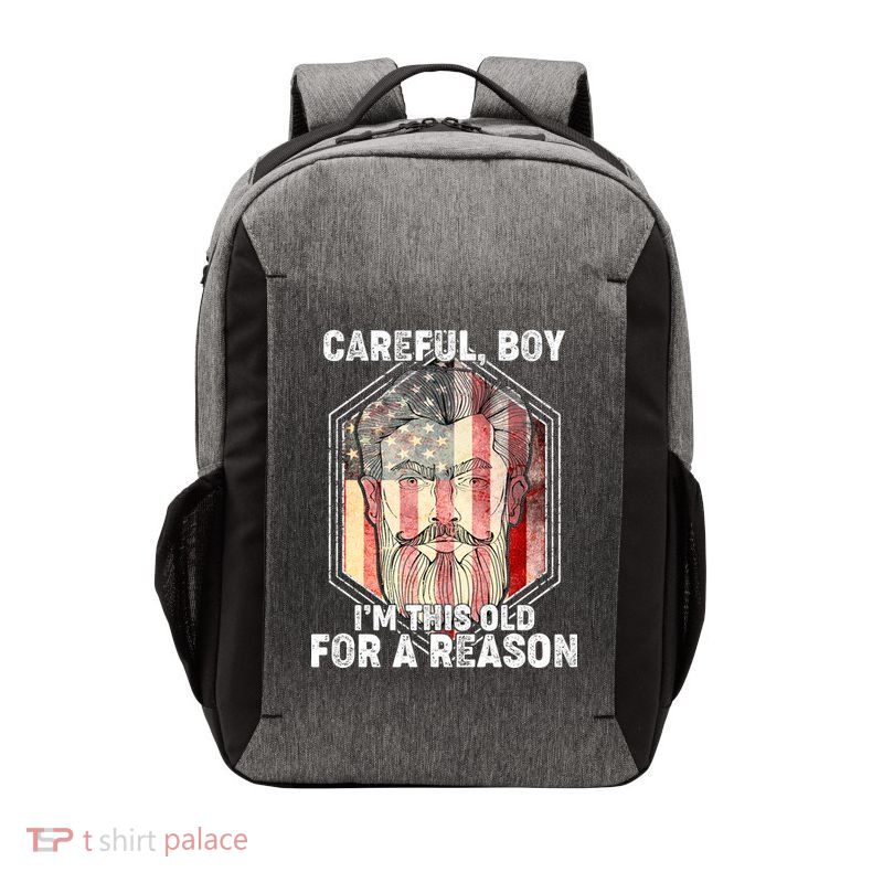 Careful Boy I'm This Old For A Reason Vector Backpack
