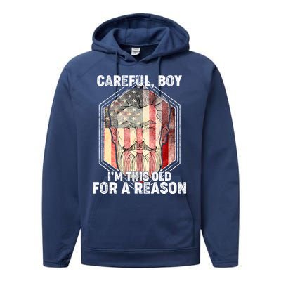 Careful Boy I'm This Old For A Reason Performance Fleece Hoodie