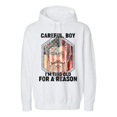 Careful Boy I'm This Old For A Reason Garment-Dyed Fleece Hoodie