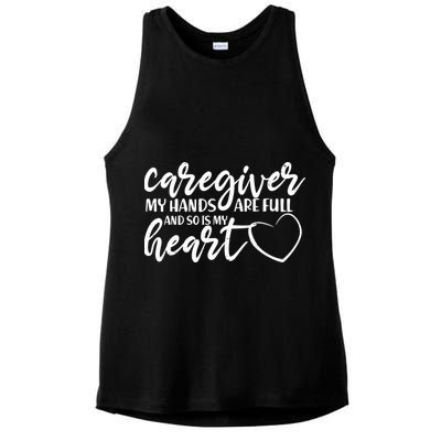 Caregiver My Hands Are Full and So Is My Heart Ladies PosiCharge Tri-Blend Wicking Tank