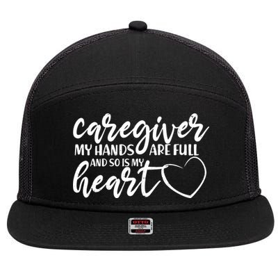 Caregiver My Hands Are Full and So Is My Heart 7 Panel Mesh Trucker Snapback Hat