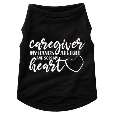 Caregiver My Hands Are Full and So Is My Heart Doggie Tank