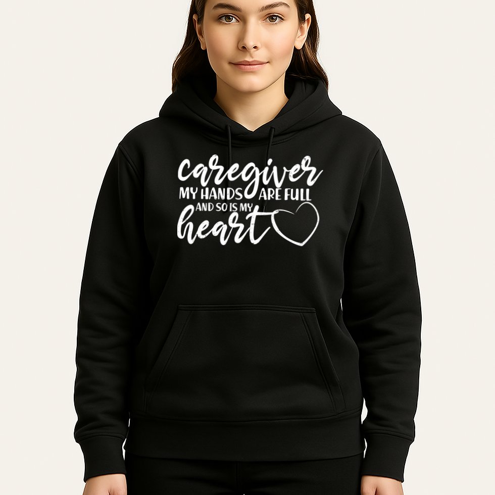 Caregiver My Hands Are Full and So Is My Heart Hoodie