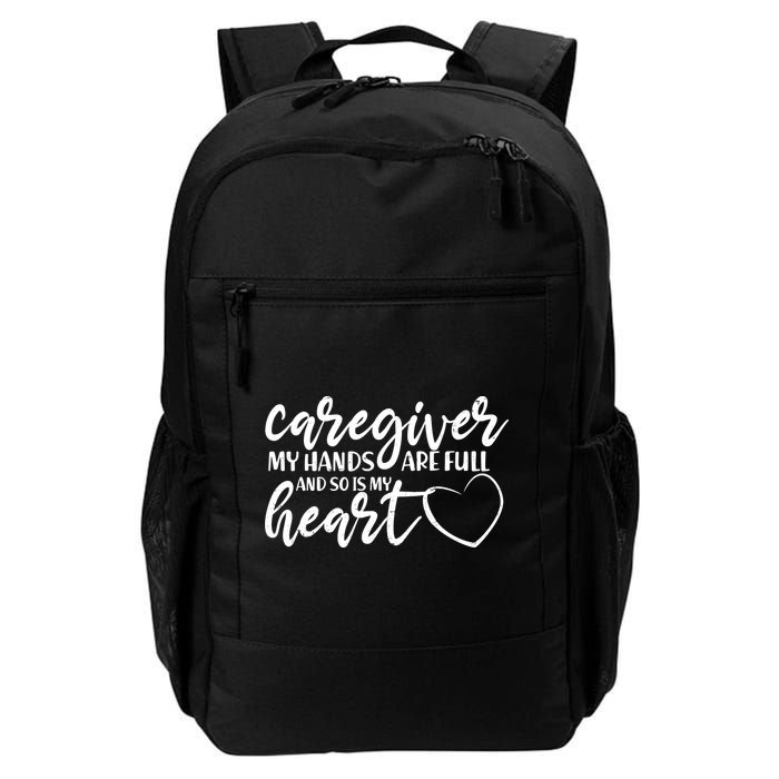 Caregiver My Hands Are Full and So Is My Heart Backpack