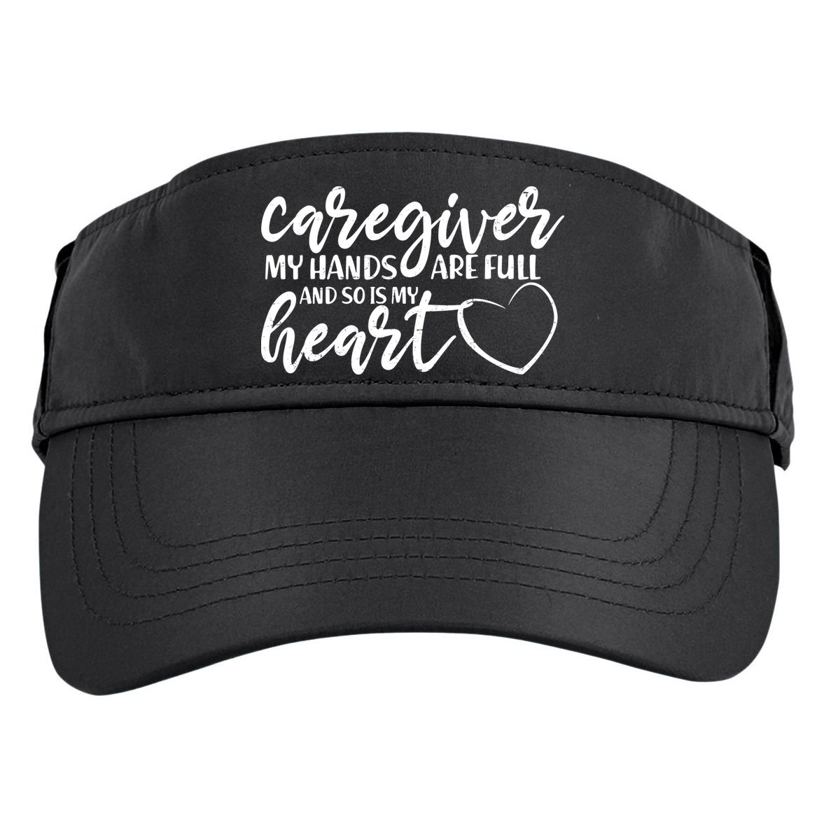 Caregiver My Hands Are Full and So Is My Heart Adult Drive Performance Visor