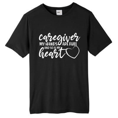 Caregiver My Hands Are Full and So Is My Heart Tall Fusion ChromaSoft Performance T-Shirt