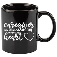 Caregiver My Hands Are Full and So Is My Heart 11oz C Handle Ceramic Mug