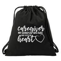 Caregiver My Hands Are Full and So Is My Heart Drawstring Bag