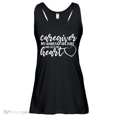 Caregiver My Hands Are Full and So Is My Heart Ladies Essential Flowy Tank