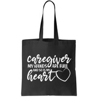 Caregiver My Hands Are Full and So Is My Heart Bag