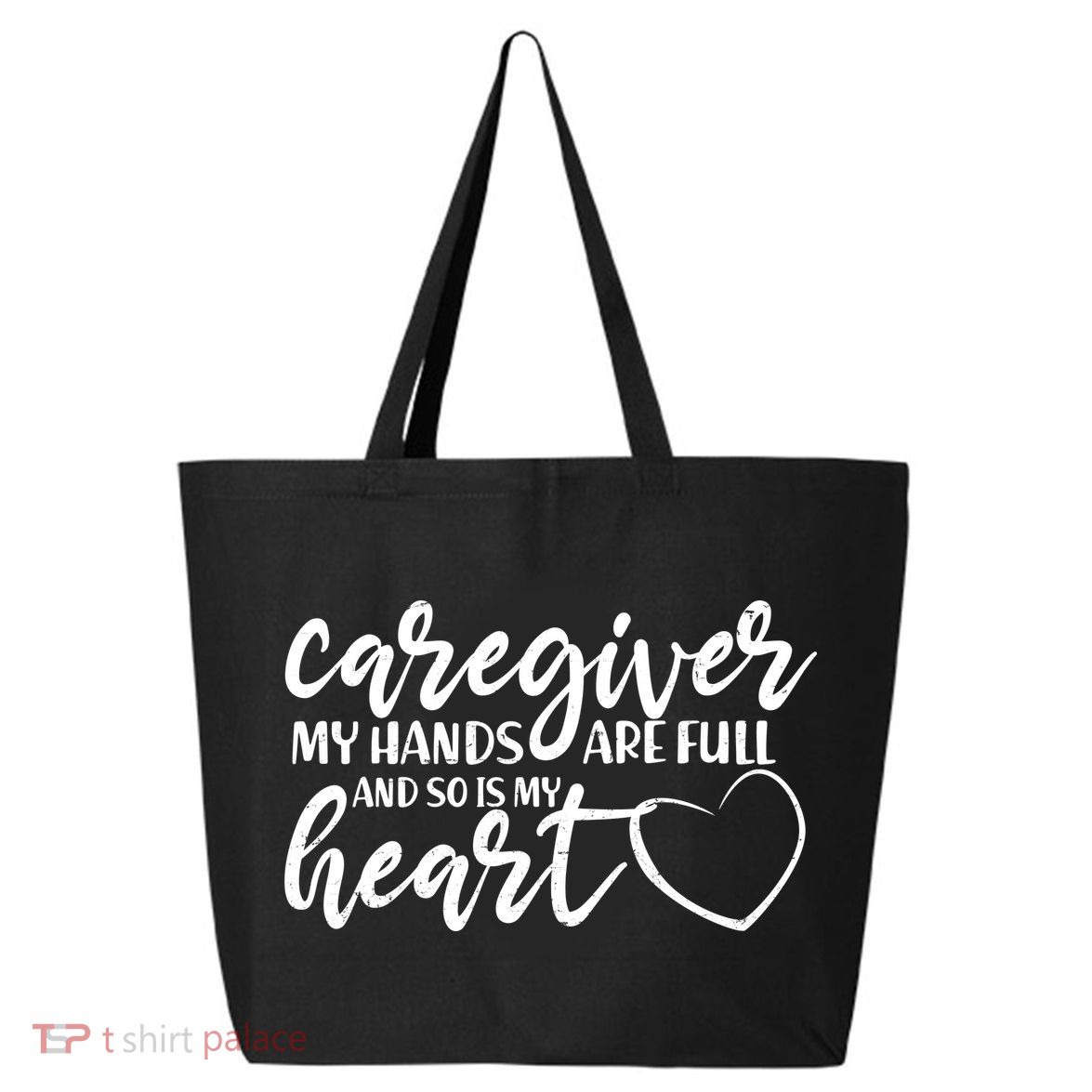 Caregiver My Hands Are Full and So Is My Heart 25L Jumbo Tote