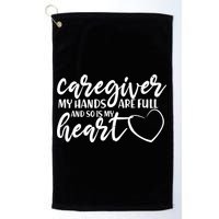 Caregiver My Hands Are Full and So Is My Heart Golf Towel