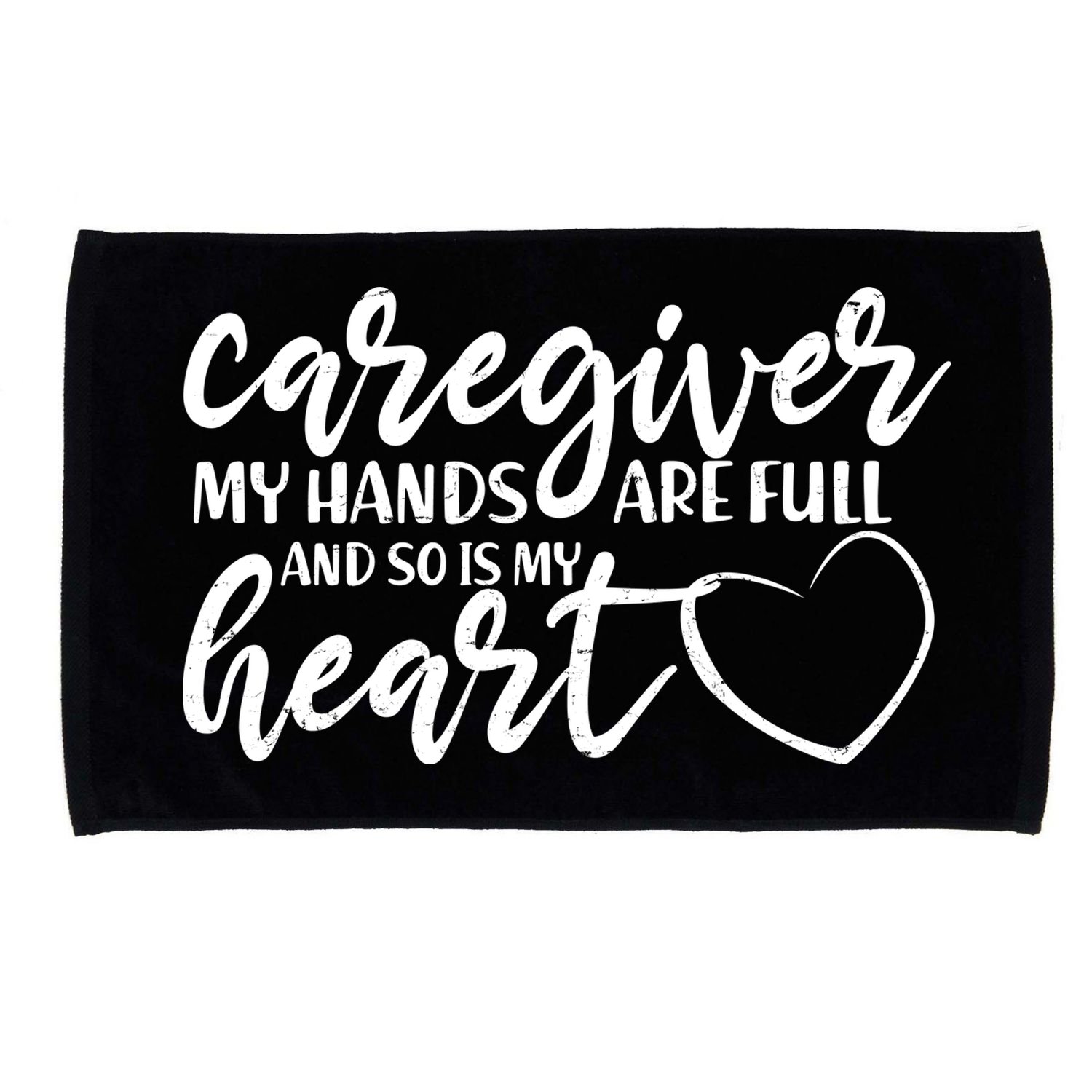 Caregiver My Hands Are Full and So Is My Heart Microfiber Hand Towel