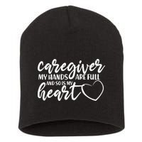 Caregiver My Hands Are Full and So Is My Heart Short Acrylic Beanie