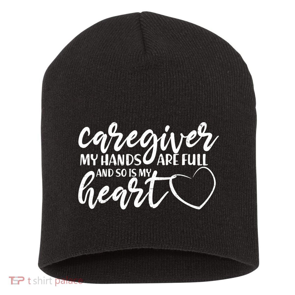 Caregiver My Hands Are Full and So Is My Heart Short Acrylic Beanie
