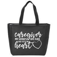 Caregiver My Hands Are Full and So Is My Heart Zip Tote Bag
