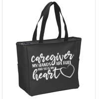 Caregiver My Hands Are Full and So Is My Heart Zip Tote Bag