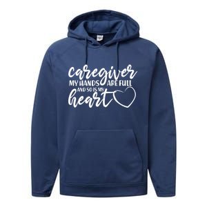 Caregiver My Hands Are Full and So Is My Heart Performance Fleece Hoodie