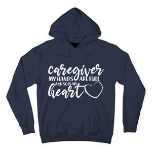 Caregiver My Hands Are Full and So Is My Heart Tall Hoodie