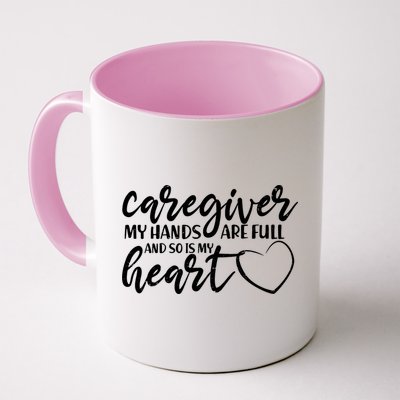 Caregiver My Hands Are Full and So Is My Heart Mug