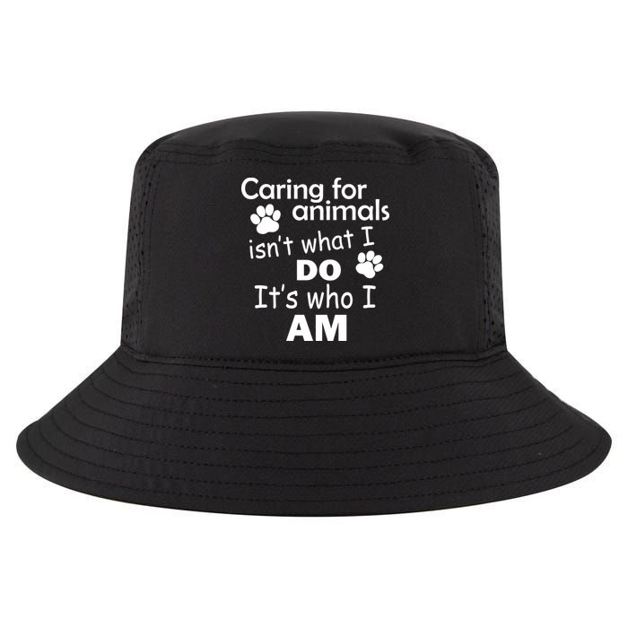 Caring For Animals Isn't What I Do It's Who I Am Cool Comfort Performance Bucket Hat