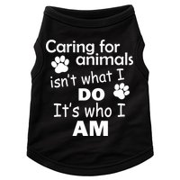 Caring For Animals Isn't What I Do It's Who I Am Doggie Tank