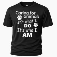 Caring For Animals Isn't What I Do It's Who I Am Performance Shirt