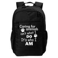 Caring For Animals Isn't What I Do It's Who I Am Backpack