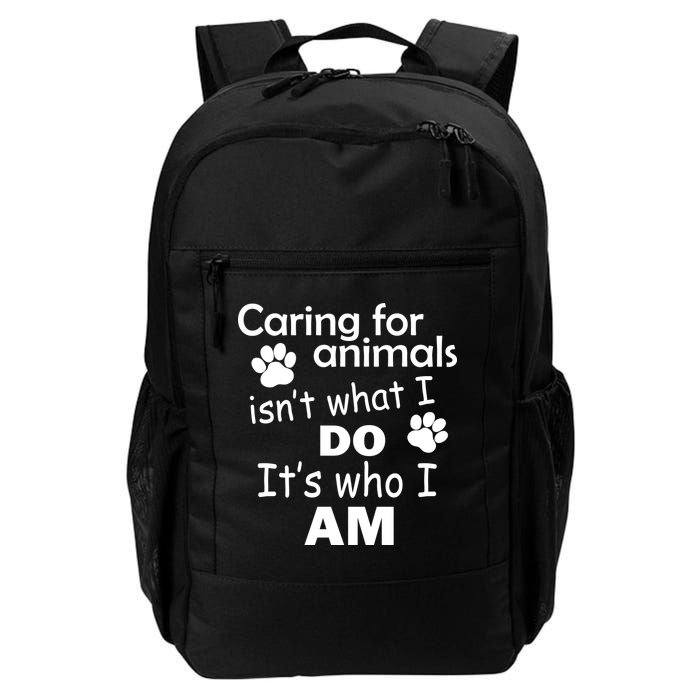 Caring For Animals Isn't What I Do It's Who I Am Backpack