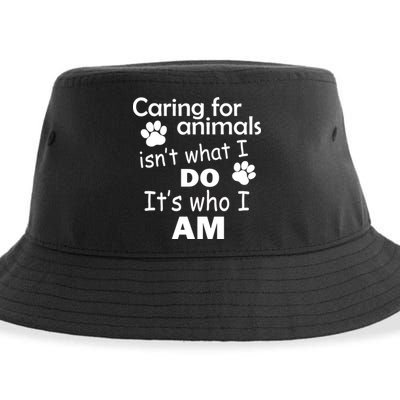 Caring For Animals Isn't What I Do It's Who I Am Sustainable Bucket Hat