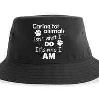 Caring For Animals Isn't What I Do It's Who I Am Sustainable Bucket Hat