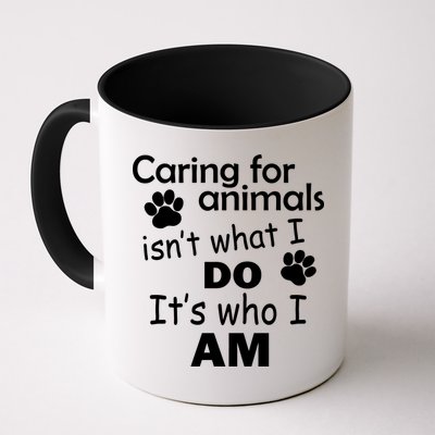 Caring For Animals Isn't What I Do It's Who I Am Mug