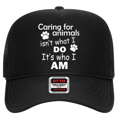 Caring For Animals Isn't What I Do It's Who I Am Trucker Hat