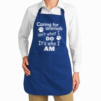 Caring For Animals Isn't What I Do It's Who I Am Apron